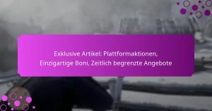 featured-image-eklusive-artikel-plattformaktionen-einzigartige-boni-zeitlich-begrenzte-angebote