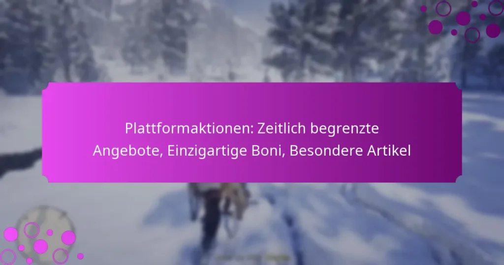 featured-image-plattformaktionen-zeitlich-begrenzte-angebote-einzigartige-boni-besondere-artikel