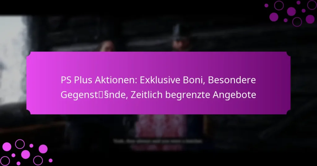 featured-image-ps-plus-aktionen-eklusive-boni-besondere-gegenstssnde-zeitlich-begrenzte-angebote
