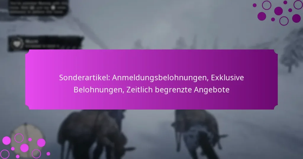 featured-image-sonderartikel-anmeldungsbelohnungen-eklusive-belohnungen-zeitlich-begrenzte-angebote