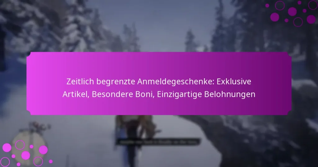 featured-image-zeitlich-begrenzte-anmeldegeschenke-eklusive-artikel-besondere-boni-einzigartige-belohnungen