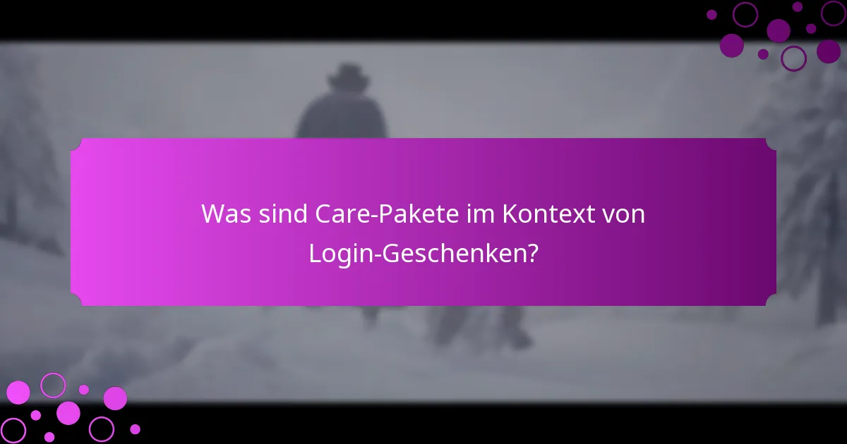 Wie greife ich auf Care-Pakete und Login-Geschenke zu?
