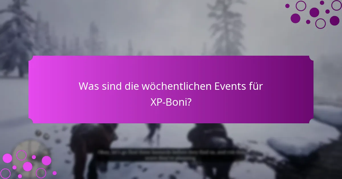 Was sind die wöchentlichen Events für XP-Boni?