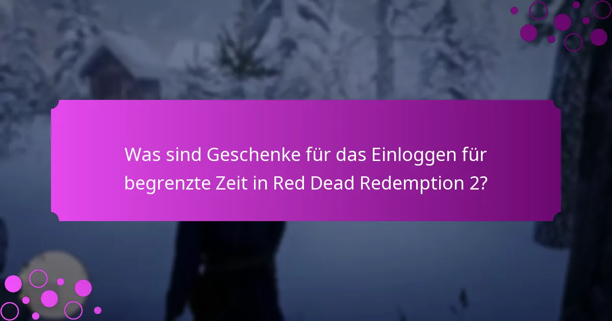 Wann laufen Geschenke für das Einloggen für begrenzte Zeit ab?