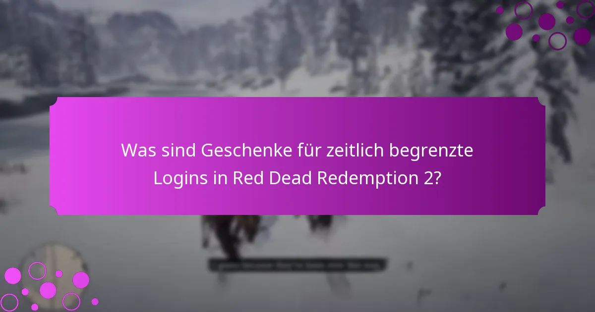 Wie beansprucht man Geschenke für zeitlich begrenzte Logins in Red Dead Redemption 2?