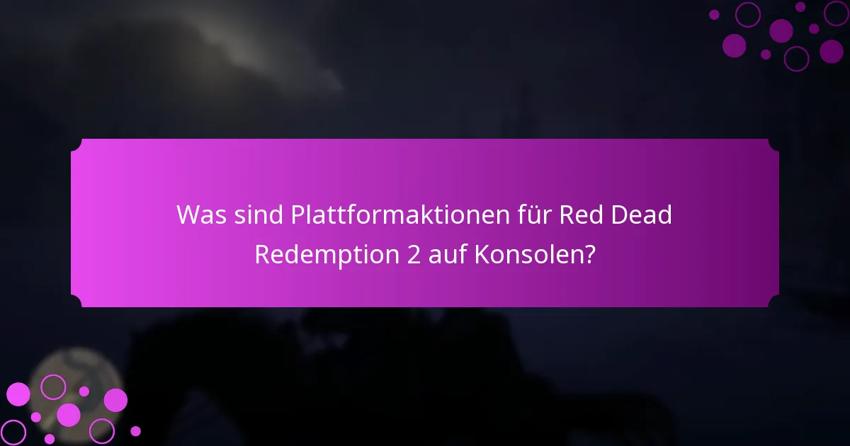 Was sind zeitlich begrenzte Angebote für Red Dead Redemption 2 auf Konsolen?