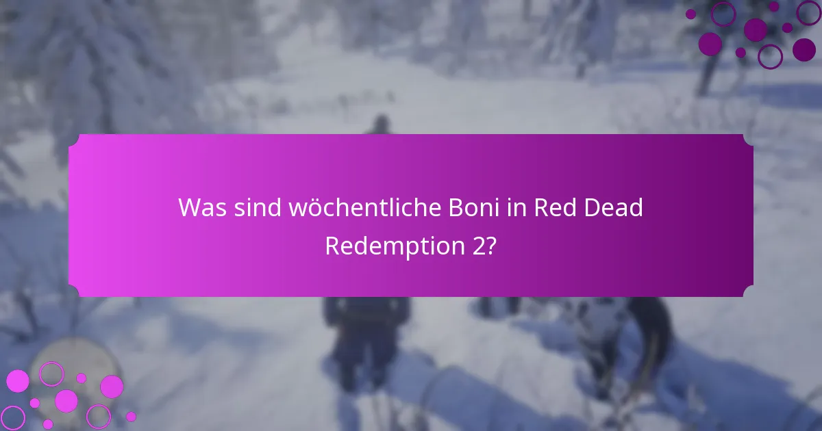 Welche speziellen Events sind mit wöchentlichen Boni verbunden?