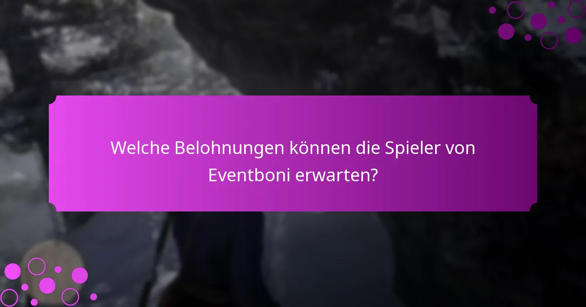 Wie lange dauern Eventboni und wann sind sie verfügbar?