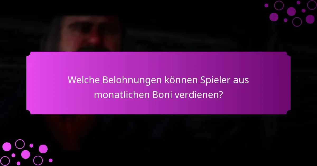 Welche Belohnungen können Spieler aus monatlichen Boni verdienen?