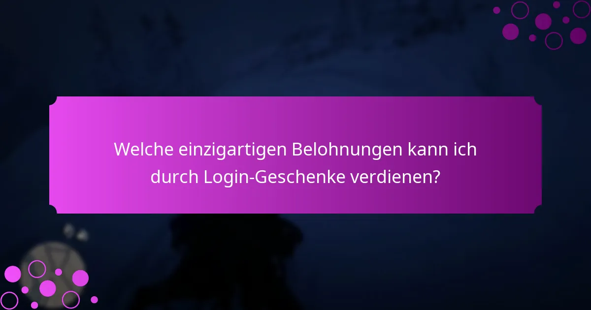 Welche exklusiven Gegenstände werden als Login-Geschenke angeboten?