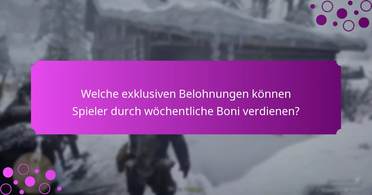 Welche exklusiven Belohnungen können Spieler durch wöchentliche Boni verdienen?
