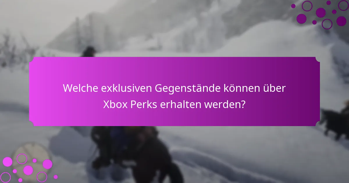 Welche exklusiven Gegenstände können über Xbox Perks erhalten werden?