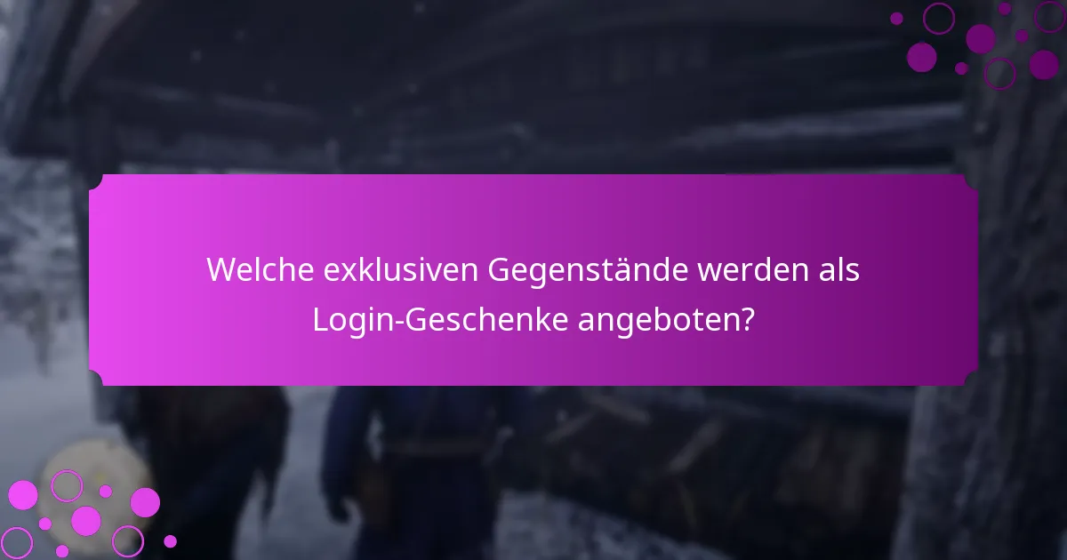Welche speziellen Aktionen sind mit Login-Geschenken verbunden?