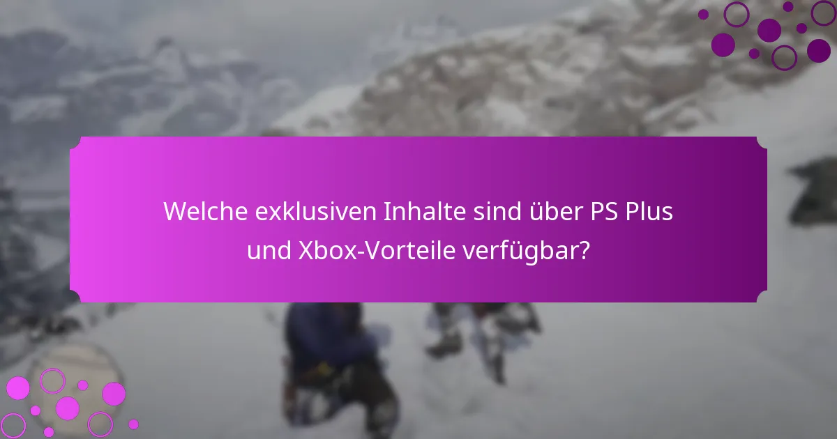 Was sind die Vorteile eines Abonnements von PS Plus und Xbox-Diensten?
