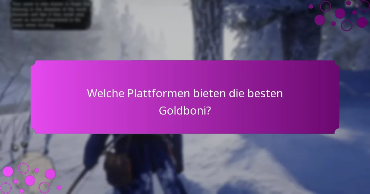 Welche Plattformen bieten die besten Goldboni?