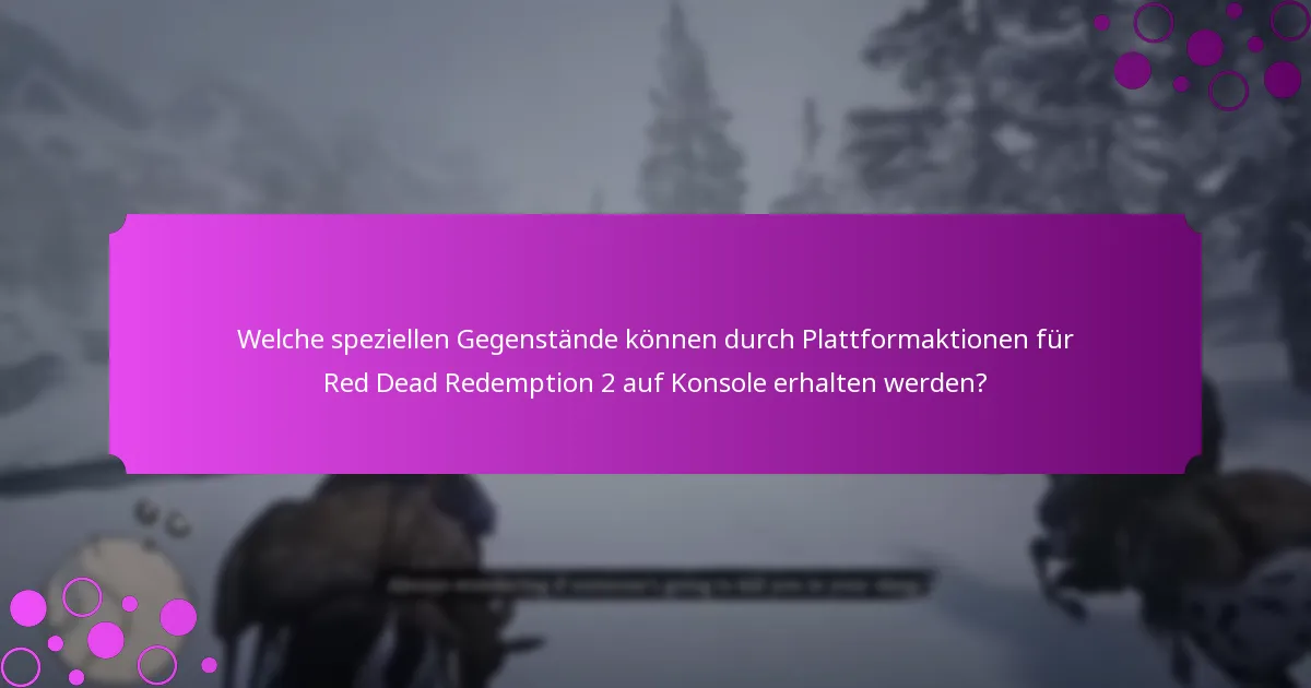 Wie verbessern Plattformaktionen das Spielerlebnis für Red Dead Redemption 2 auf Konsole?