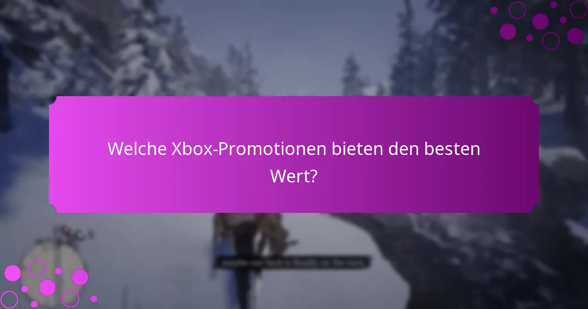 Welche Xbox-Promotionen bieten den besten Wert?